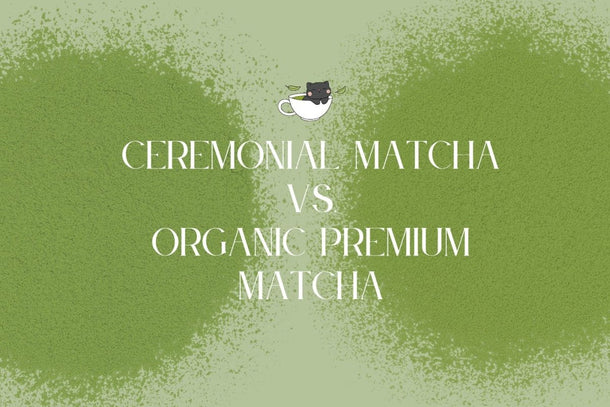 Ceremonial vs. Organic Premium - Full Leaf Tea Company