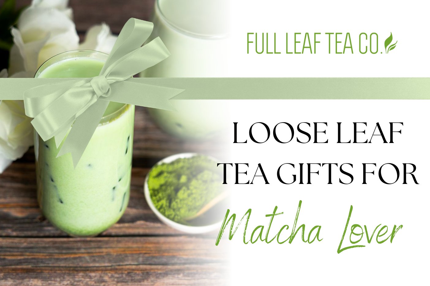 Loose Leaf Tea Gifts for the Matcha Lover - Full Leaf Tea Company