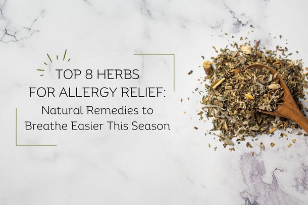 Top 8 Herbs for Allergy Relief - Full Leaf Tea Company
