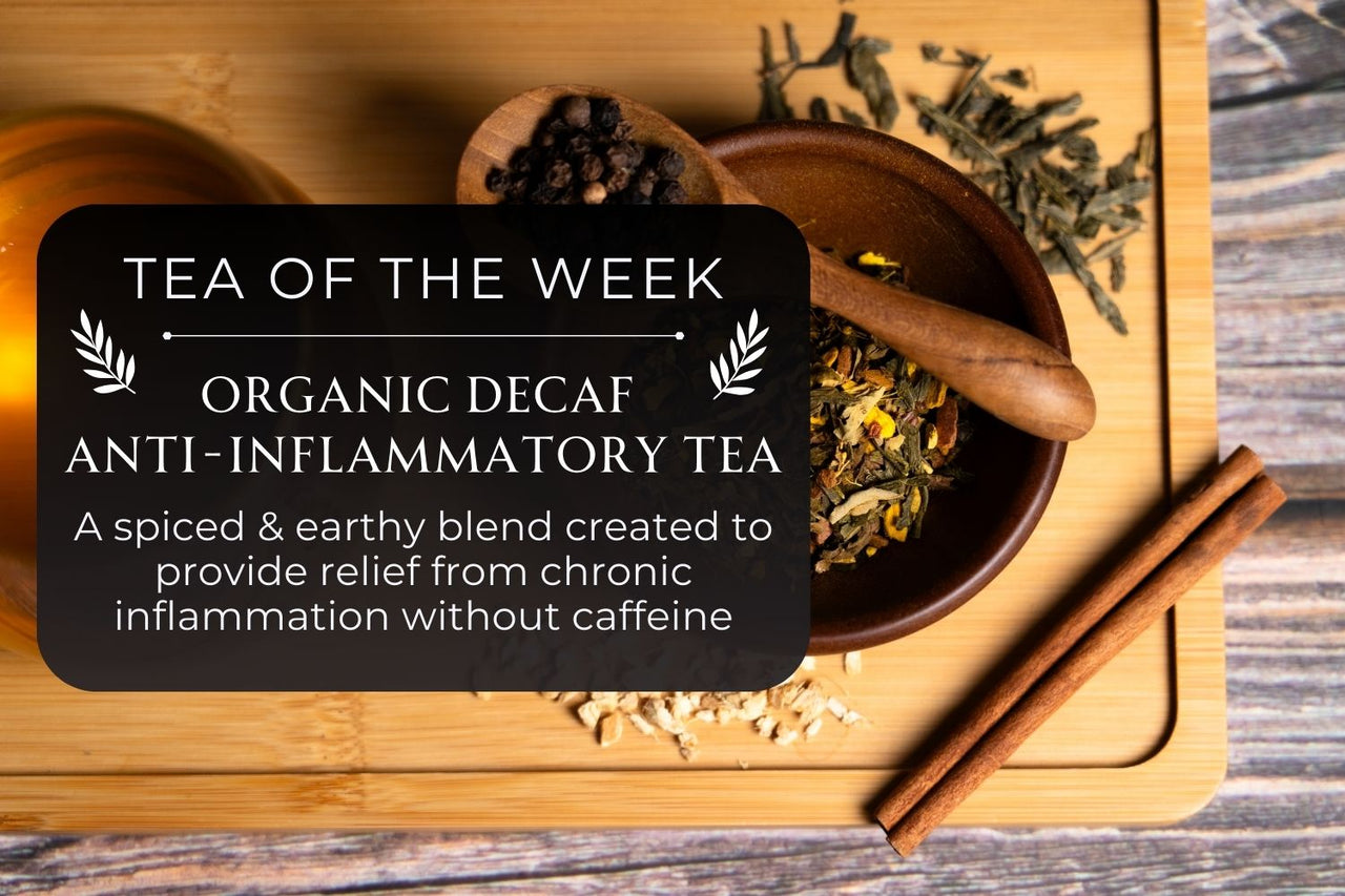 Organic Decaf Anti-Inflammatory | Loose Leaf Tea of the Week – Full ...