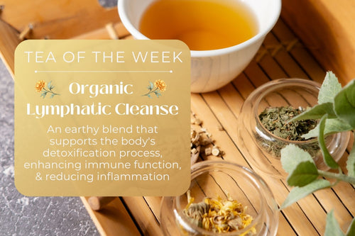 Organic Lymphatic Cleanse | Tea of the Week - Full Leaf Tea Company