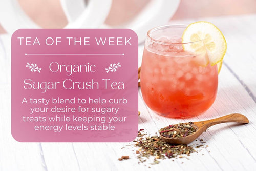 Organic Sugar Crush Tea | Tea of the Week - Full Leaf Tea Company