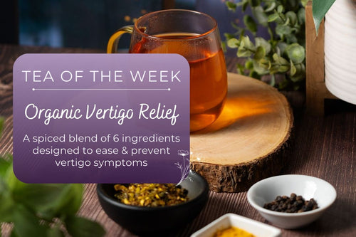 Organic Vertigo Relief | Tea of the Week - Full Leaf Tea Company