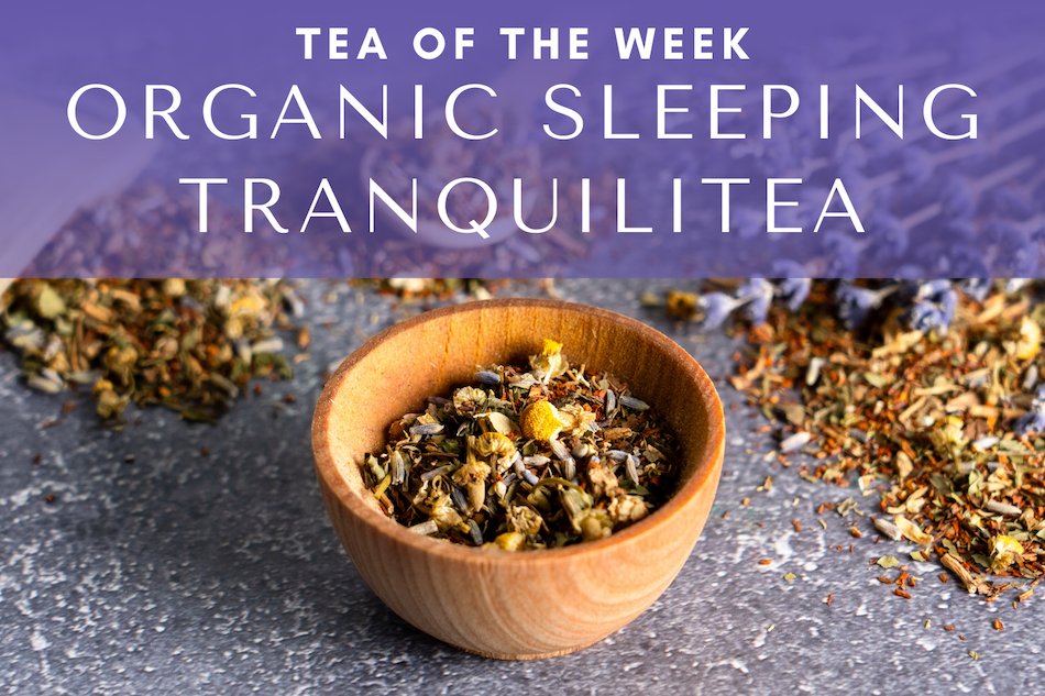 Organic Sleeping Tranquilitea | Tea of the Week - Full Leaf Tea Company