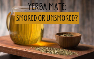 Yerba Mate: Smoked or Unsmoked🧉  | Health Benefits and More - Full Leaf Tea Company