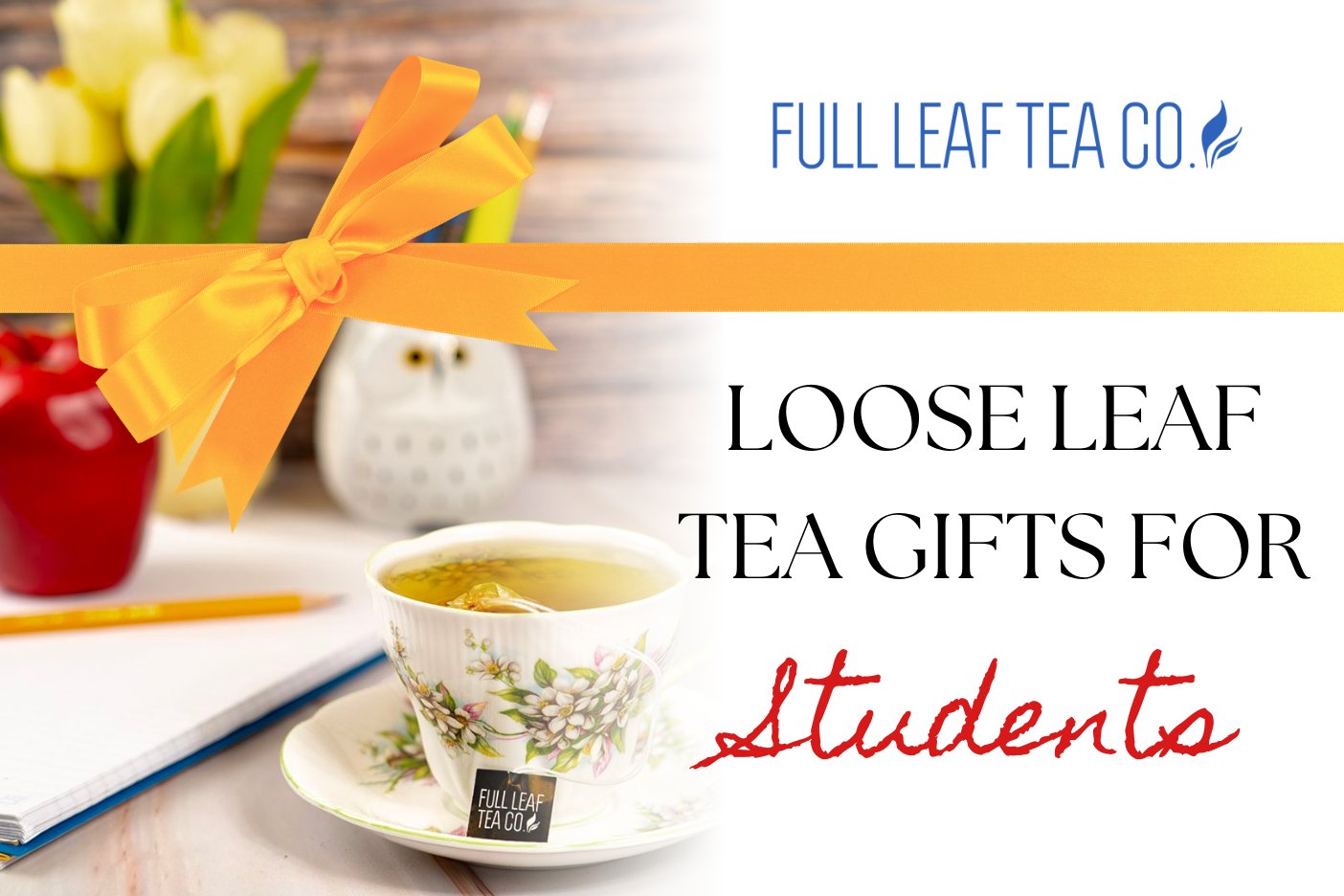 Loose Leaf Tea Gifts for Students - Full Leaf Tea Company