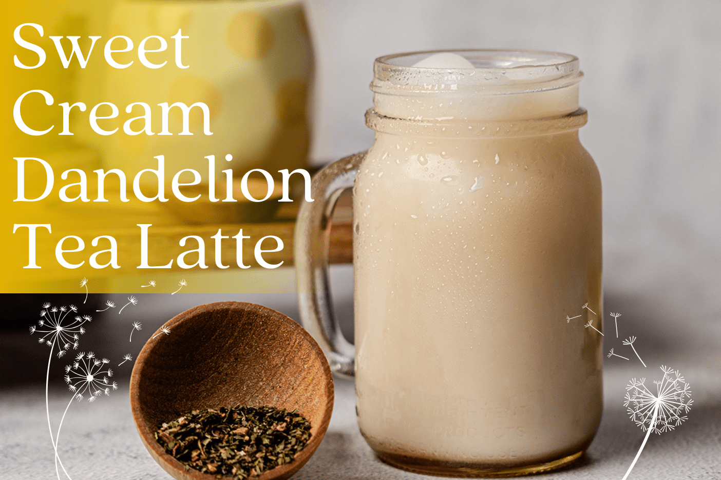 Sweet Cream Dandelion Tea Latte - Full Leaf Tea Company