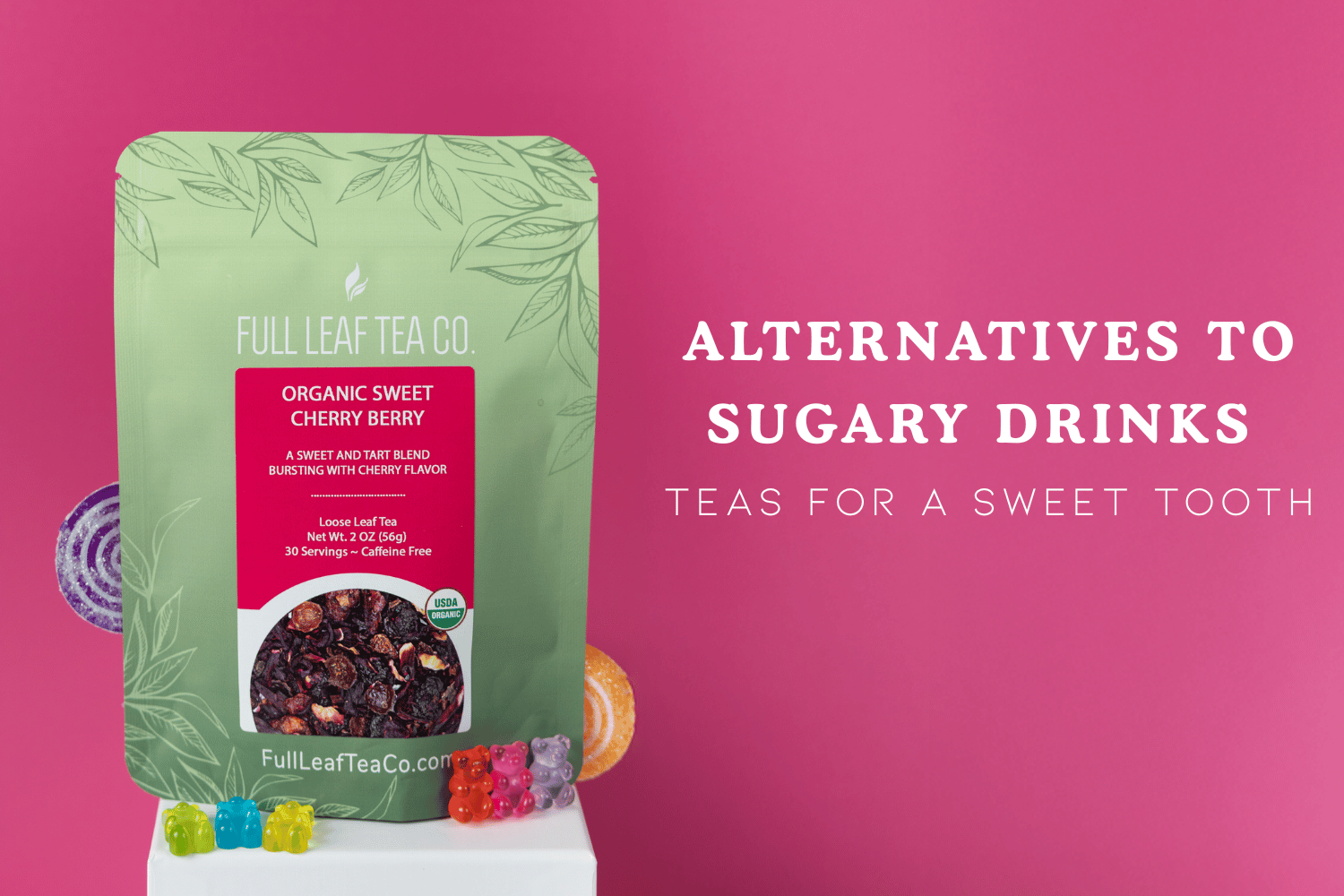 Alternatives to Sugary Drinks - Teas for a Sweet Tooth – Full Leaf Tea ...