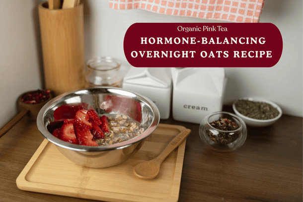 Hormone-Balancing Overnight Oats: With Organic Pink Tea - Full Leaf Tea Company