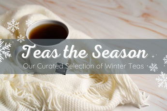 Teas the Season: Our Curated Collection of Winter Teas - Full Leaf Tea Company