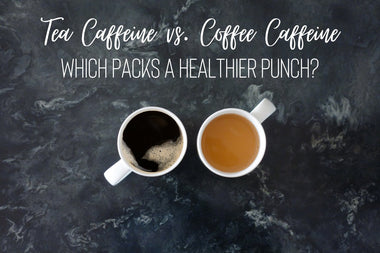 Tea Caffeine vs. Coffee Caffeine: Which Packs a Healthier Punch? - Full Leaf Tea Company