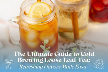 The Ultimate Guide to Cold Brewing Loose Leaf Tea - Full Leaf Tea Company