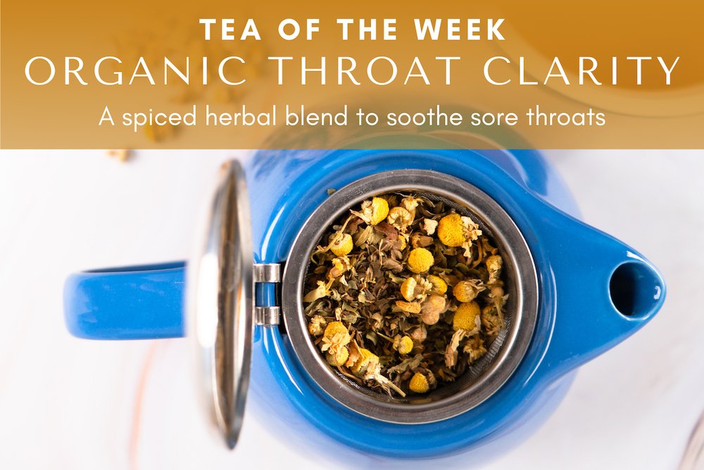 Organic Throat Clarity Tea of the Week Full Leaf Tea Company