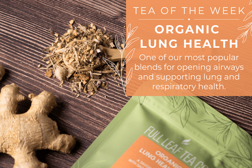 Organic Lung Health Tea | Tea of the Week - Full Leaf Tea Company