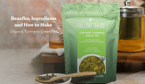 Organic Turmeric Green Tea: Benefits, Ingredients & How To - Full Leaf Tea Company