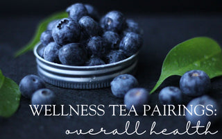 Wellness Tea Pairings for Overall Health - Full Leaf Tea Company