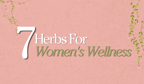 7 Powerful Herbs to Support Natural Women's Wellness - Full Leaf Tea Company
